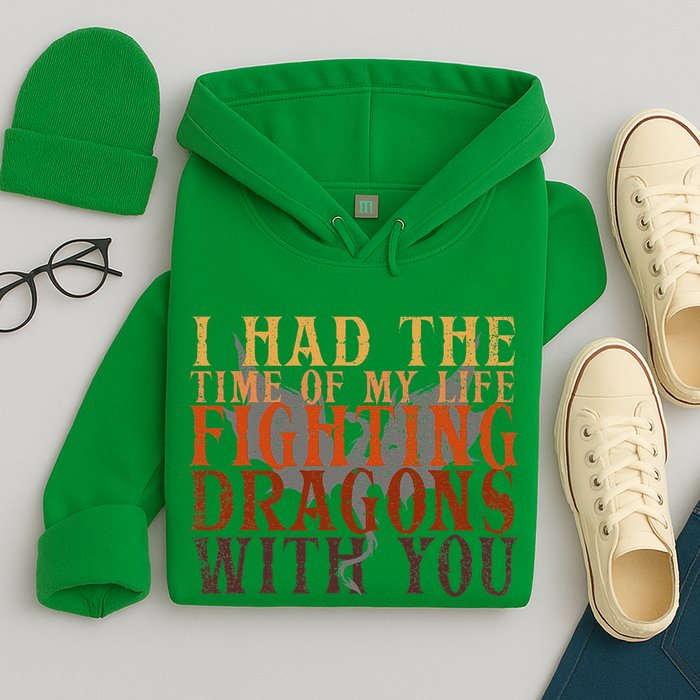I Had The Time Of My Life Fighting Dragons With You Mythical Hoodie