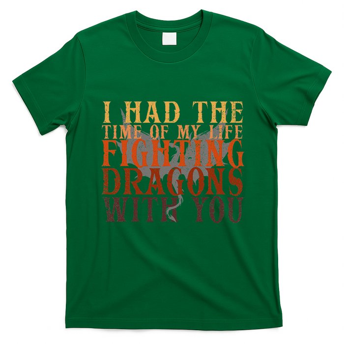 I Had The Time Of My Life Fighting Dragons With You Mythical T-Shirt