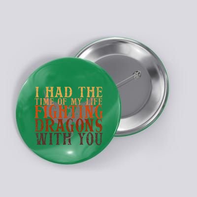 I Had The Time Of My Life Fighting Dragons With You Mythical Button