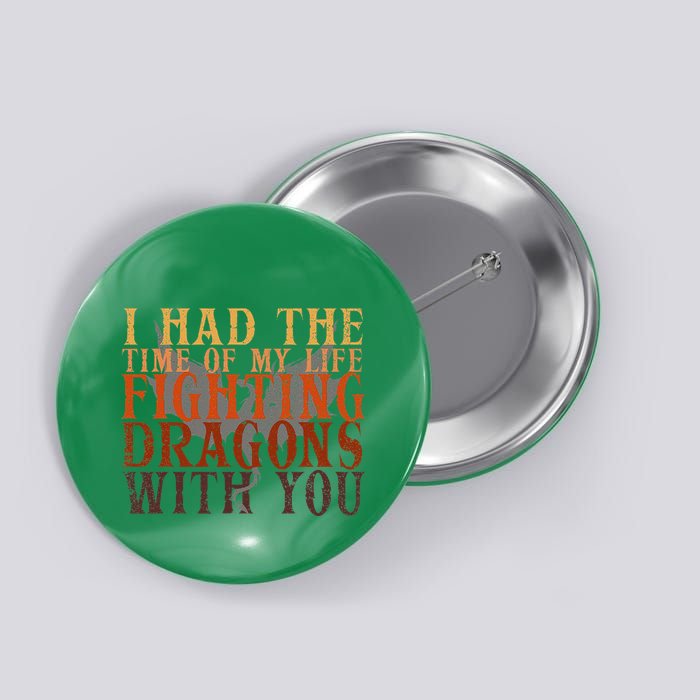 I Had The Time Of My Life Fighting Dragons With You Mythical Button