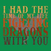 I Had The Time Of My Life Fighting Dragons With You Mythical Button