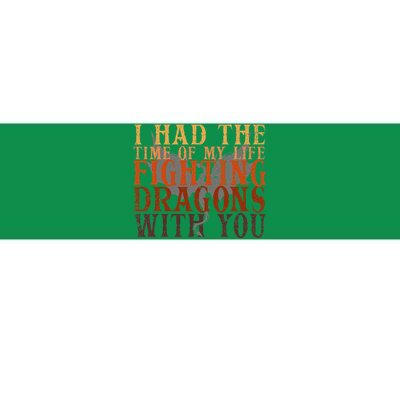 I Had The Time Of My Life Fighting Dragons With You Mythical Bumper Sticker