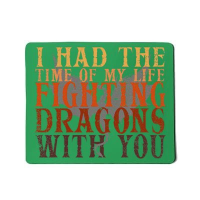 I Had The Time Of My Life Fighting Dragons With You Mythical Mousepad