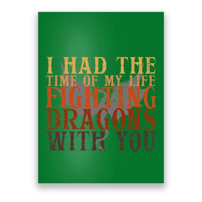 I Had The Time Of My Life Fighting Dragons With You Mythical Poster