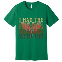 I Had The Time Of My Life Fighting Dragons With You Mythical Premium T-Shirt