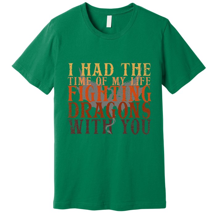I Had The Time Of My Life Fighting Dragons With You Mythical Premium T-Shirt