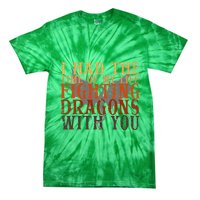 I Had The Time Of My Life Fighting Dragons With You Mythical Tie-Dye T-Shirt