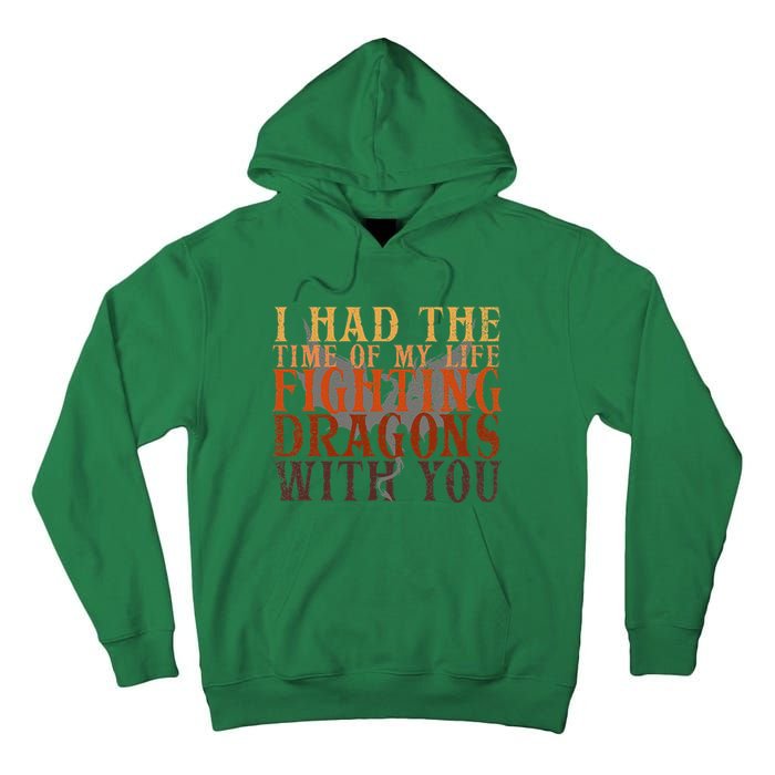 I Had The Time Of My Life Fighting Dragons With You Mythical Tall Hoodie