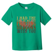 I Had The Time Of My Life Fighting Dragons With You Mythical Toddler T-Shirt