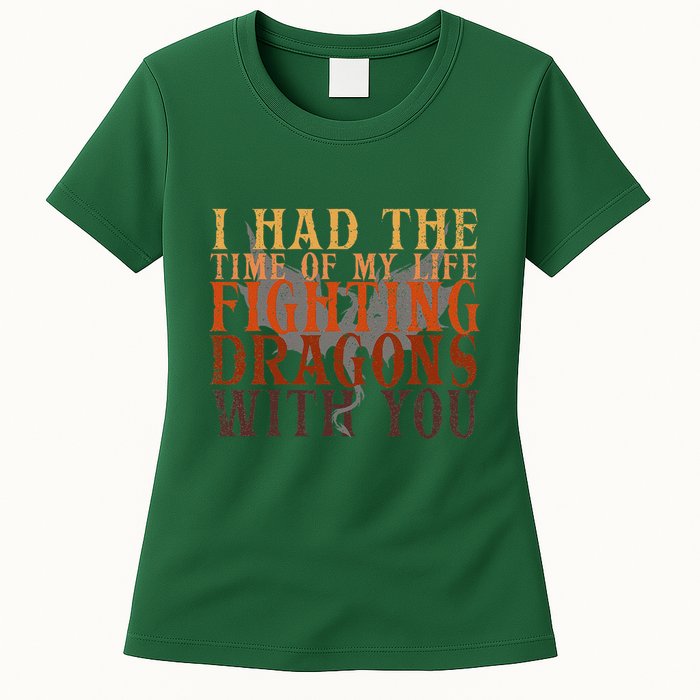 I Had The Time Of My Life Fighting Dragons With You Mythical Womens T-Shirt