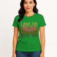 I Had The Time Of My Life Fighting Dragons With You Mythical Womens T-Shirt