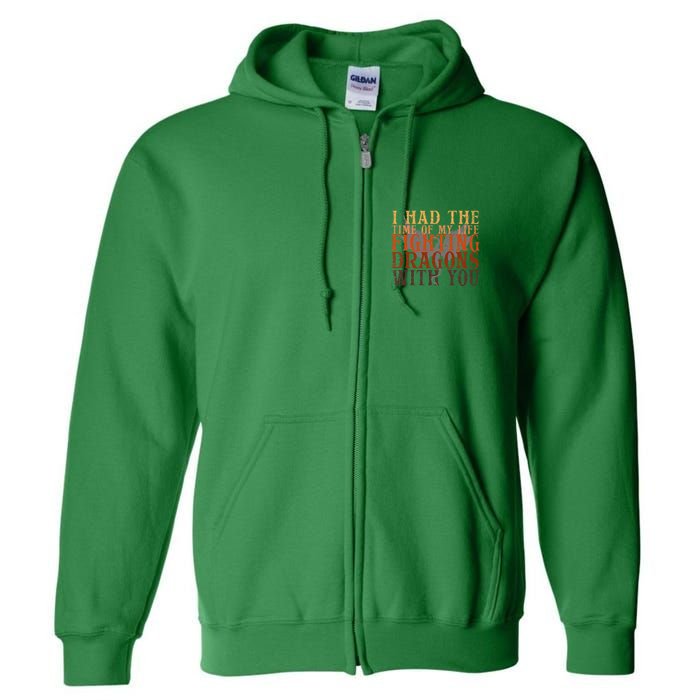 I Had The Time Of My Life Fighting Dragons With You Mythical Full Zip Hoodie