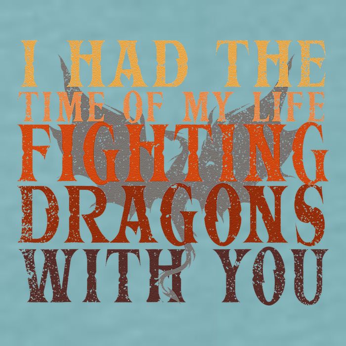 I Had The Time Of My Life Fighting Dragons With You Mythical Sueded Cloud Jersey T-Shirt
