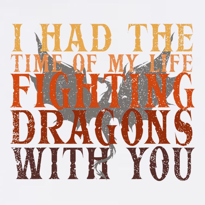 I Had The Time Of My Life Fighting Dragons With You Mythical Garment-Dyed Sweatshirt