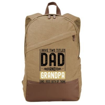 I Have Two Titles Dad And Grandpa And I Rock Them Both Cotton Canvas Backpack