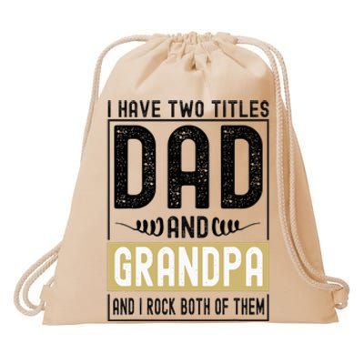 I Have Two Titles Dad And Grandpa And I Rock Them Both Drawstring Bag