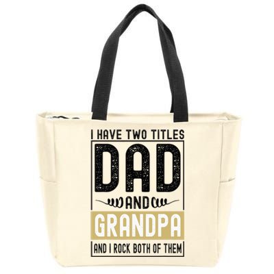 I Have Two Titles Dad And Grandpa And I Rock Them Both Zip Tote Bag