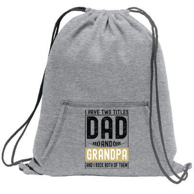 I Have Two Titles Dad And Grandpa And I Rock Them Both Sweatshirt Cinch Pack Bag