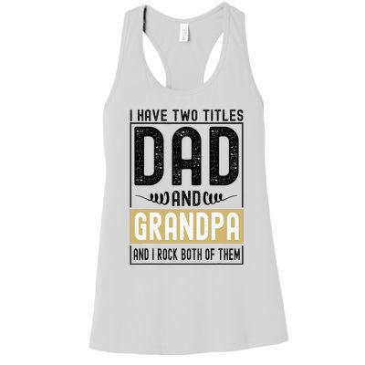 I Have Two Titles Dad And Grandpa And I Rock Them Both Women's Racerback Tank