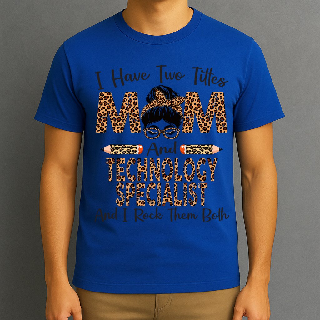 I Have Two Titles Mom And Technology Specialist Mothers Day Cool Gift T-Shirt