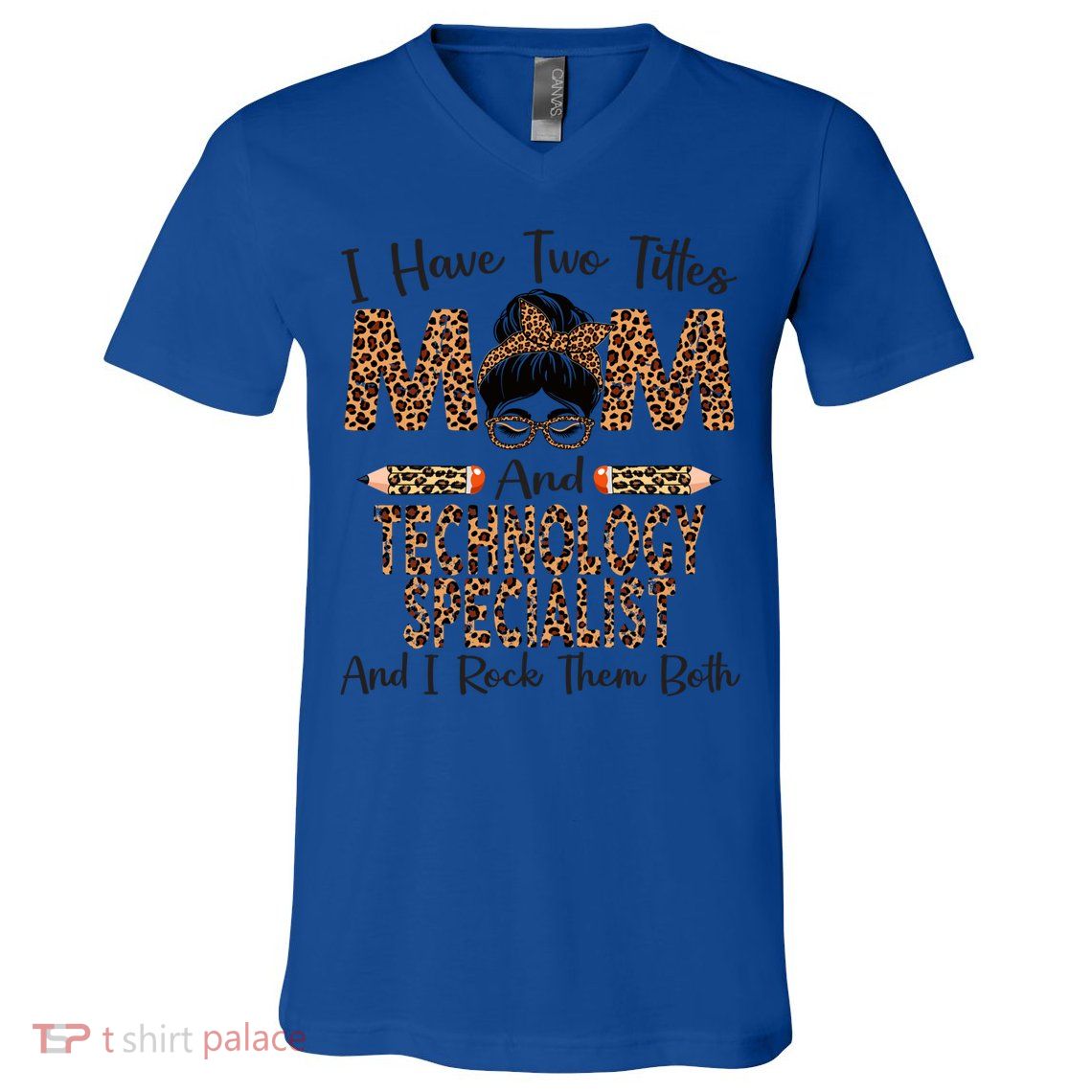I Have Two Titles Mom And Technology Specialist Mothers Day Cool Gift V-Neck T-Shirt