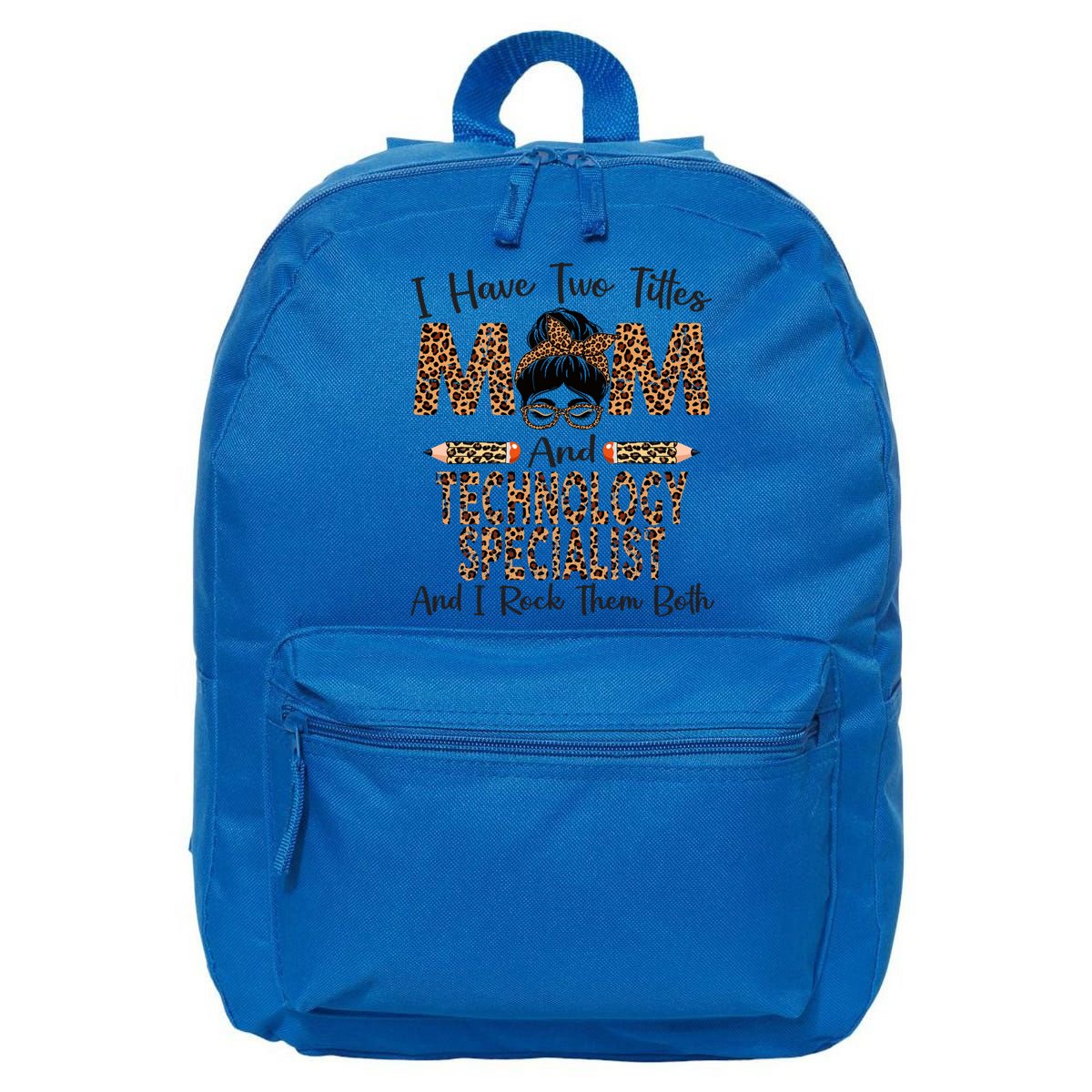 I Have Two Titles Mom And Technology Specialist Mothers Day Cool Gift 16 in Basic Backpack