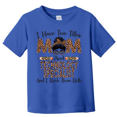 I Have Two Titles Mom And Technology Specialist Mothers Day Cool Gift Toddler T-Shirt