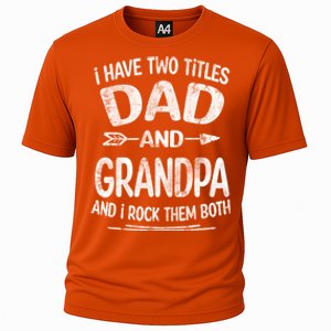 I Have Two Titles Dad And Grandpa Funny Fathers Day Grandpa Gift Cooling Performance Crew T-Shirt