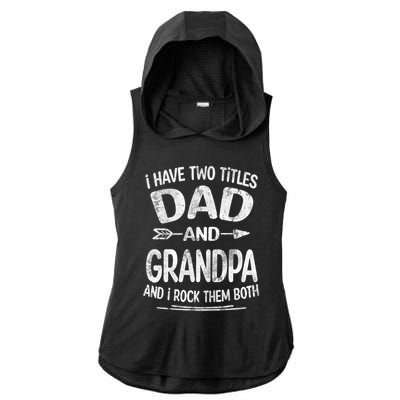 I Have Two Titles Dad And Grandpa Funny Fathers Day Grandpa Gift Ladies PosiCharge Tri-Blend Wicking Draft Hoodie Tank