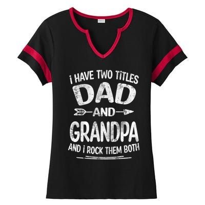 I Have Two Titles Dad And Grandpa Funny Fathers Day Grandpa Gift Ladies Halftime Notch Neck Tee