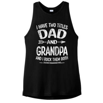 I Have Two Titles Dad And Grandpa Funny Fathers Day Grandpa Gift Ladies PosiCharge Tri-Blend Wicking Tank