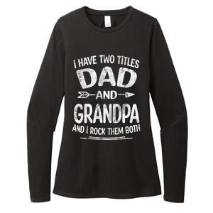 I Have Two Titles Dad And Grandpa Funny Fathers Day Grandpa Gift Womens CVC Long Sleeve Shirt