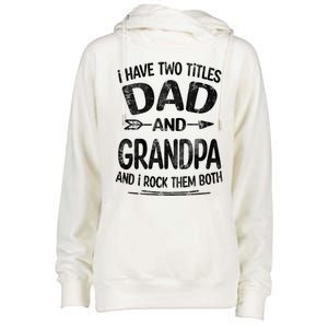 I Have Two Titles Dad And Grandpa Funny Fathers Day Grandpa Gift Womens Funnel Neck Pullover Hood