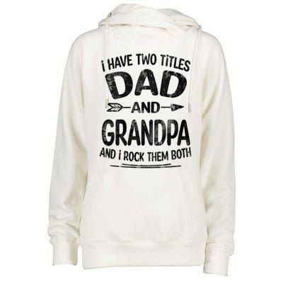 I Have Two Titles Dad And Grandpa Funny Fathers Day Grandpa Gift Womens Funnel Neck Pullover Hood