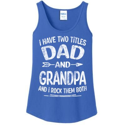 I Have Two Titles Dad And Grandpa Funny Fathers Day Grandpa Gift Ladies Essential Tank