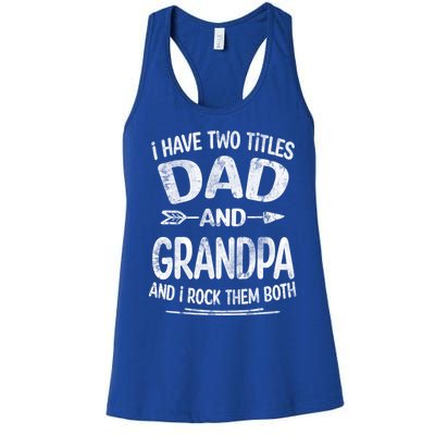 I Have Two Titles Dad And Grandpa Funny Fathers Day Grandpa Gift Women's Racerback Tank