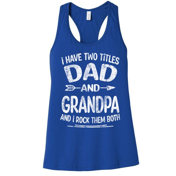 I Have Two Titles Dad And Grandpa Funny Fathers Day Grandpa Gift Women's Racerback Tank