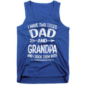 I Have Two Titles Dad And Grandpa Funny Fathers Day Grandpa Gift Tank Top