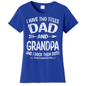 I Have Two Titles Dad And Grandpa Funny Fathers Day Grandpa Gift Women's T-Shirt