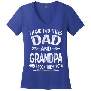 I Have Two Titles Dad And Grandpa Funny Fathers Day Grandpa Gift Women's V-Neck T-Shirt