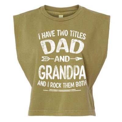 I Have Two Titles Dad And Grandpa Funny Fathers Day Grandpa Gift Garment-Dyed Women's Muscle Tee