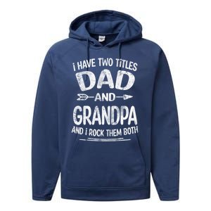 I Have Two Titles Dad And Grandpa Funny Fathers Day Grandpa Gift Performance Fleece Hoodie