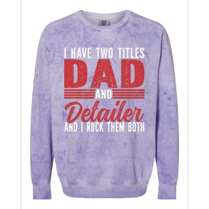 I have two Titles Dad and Detailer Car Detailing Colorblast Crewneck Sweatshirt