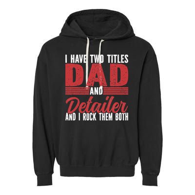 I have two Titles Dad and Detailer Car Detailing Garment-Dyed Fleece Hoodie