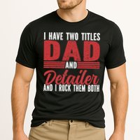 I have two Titles Dad and Detailer Car Detailing Cooling Performance Crew T-Shirt