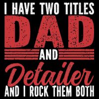 I have two Titles Dad and Detailer Car Detailing City Backpack
