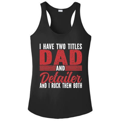 I have two Titles Dad and Detailer Car Detailing Ladies PosiCharge Competitor Racerback Tank