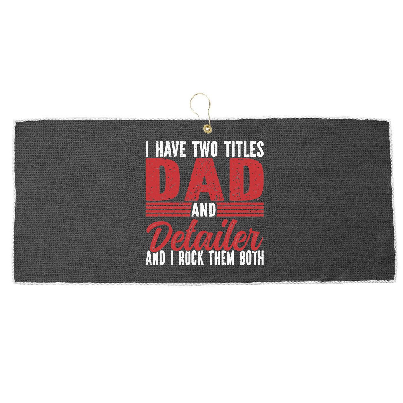 I have two Titles Dad and Detailer Car Detailing Large Microfiber Waffle Golf Towel
