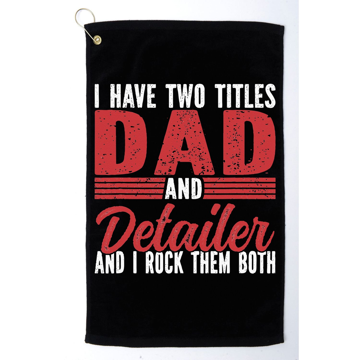 I have two Titles Dad and Detailer Car Detailing Golf Towel