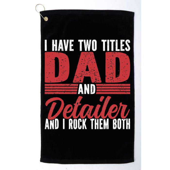 I have two Titles Dad and Detailer Car Detailing Golf Towel